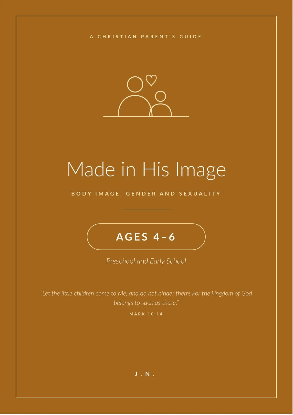 Made in His Image: Ages 4 - 6 (Preschool and Early School)